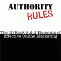 Authority Rules: The 10 Rock Solid Elements of Effective Online Marketing